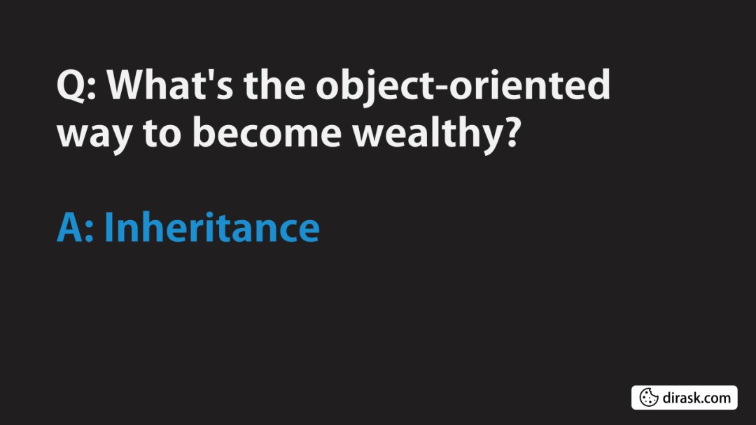 What's the object-oriented way to become wealthy?